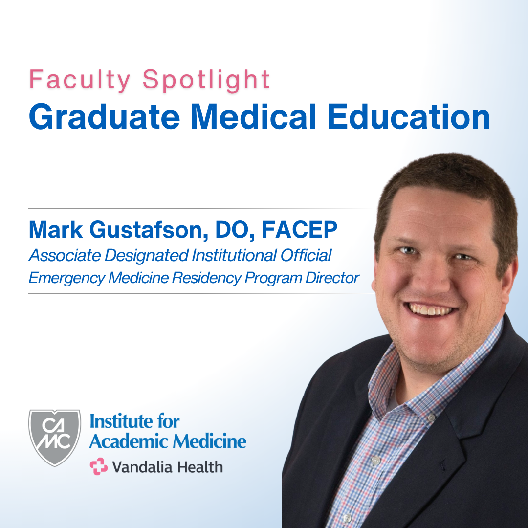 Faculty Spotlight of Mark Gustafson, DO, FACEP. He is associate designated institutional official and program director of the Vandalia Health Emergency Medicine Residency.